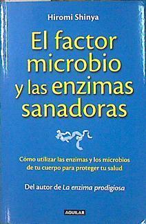 El factor microbio y las enzimas sanadoras  (The microbe factor) | 139810 | Shinya, Hiromi