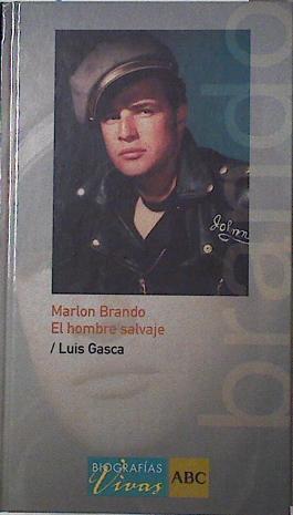 Marlon Brando el hombre salvaje | 98342 | Gasca Burges, Luis