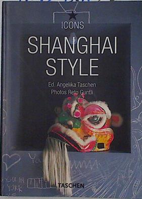 Shanghai Style Exteriores interiores detalles | 126488 | Editor, Angelika Taschen/Photos Fotografía, Reto Guntli