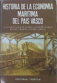 Historia De La Economía Marítima Del País Vasco | 42704 | Juan Gracia/Maite Najera/Clotilde Olaran/Rafael Uriarte/Aingeru Zabala