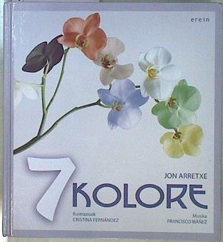 7 Kolore - Incluye CD Rom.  ( Zazpi ) | 146753 | Arretxe, Jon/Ilustrazioak, Cristina Fernandez/Musika, Francisco Ibañez