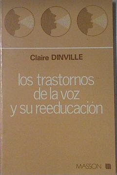 Los transtornos de la voz y su reeducación ( LEER DESCRIPCIÓN) | 121971 | Claire Dinville