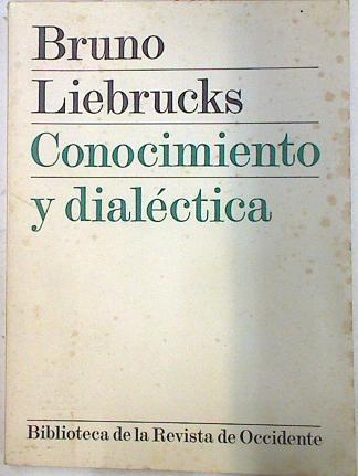Conocimiento y dialéctica. Introducción a una filosofía del lenguaje | 74028 | Liebrucks, Bruno