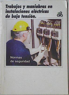 Trabajos y maniobras en instalaciones eléctricas de bajaa tension. Normas de seguridad | 125885 | Juan Antonio Calvo Sáez