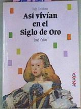 Asi Vivian En El Siglo De Oro | 36958 | Calvo Poyato, Jose