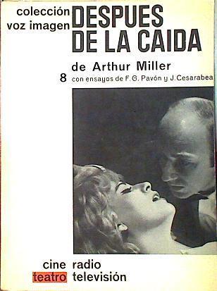 Despues de la caida | 135743 | Miller, Arthur/Francisco Garcia Pavón, con ensayos de/J Cesarabea