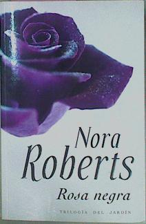 Rosa negra Trilogía del Jardín II | 113142 | Roberts, Nora/Fibla ( Traductor), Jordi