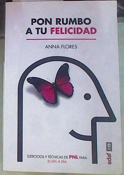Pon rumbo a tu felicidad | 156035 | Flores, Anna