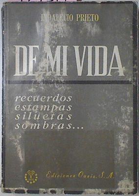 De MI Vida Recuerdos Estampas Siluetas Sombras | 42158 | Prieto Indalecio/Santiago Arisnea Lecea, Prólogo de