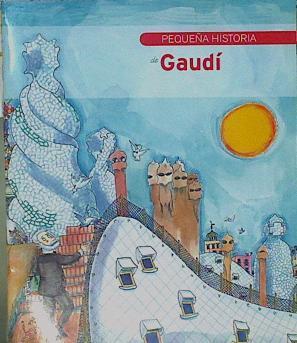 Pequeña historia de Gaudí | 153673 | Durán i Riu, Fina