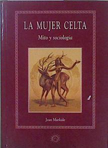 La mujer celta: mito y sociología | 149150 | Markale, Jean