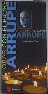 Orar con el Padre Arrupe | 157540 | José A. García, Sj (Ed.)
