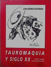 Tauromaquia y siglo XX: política y gestión económica de la fiesta | 148567 | Gómez Castañeda, Juan