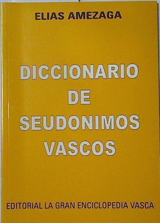 Diccionario de Seudonimos Vascos | 126130 | Elias Amezaga/Epilogo Mario Angel Marrodan