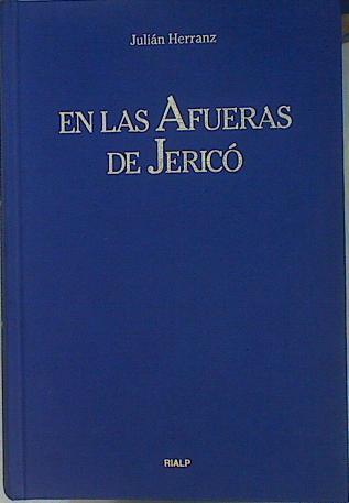 En las afueras de Jericó Recuerdos de los años con san Josemaría y Juan Pablo II | 152903 | Herranz Casado, Julián