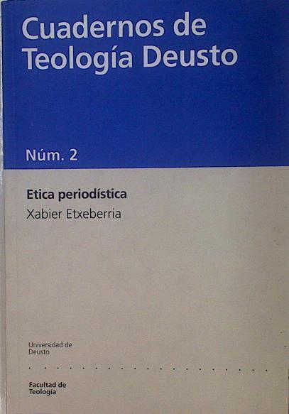 Ética periodística Cuadernos de Teología Deusto num.2 | 153619 | Etxeberria, Xabier
