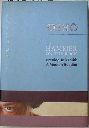 Hammer on the rock: evening  talks with a Modern Buddha | 127679 | Osho