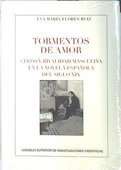 Tormentos de amor : celos y rivalidad masculina en la novela española del siglo XIX | 138271 | Flores Ruiz, Eva María