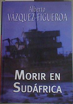 Morir en Sudáfrica | 77863 | Vázquez-Figueroa, Alberto