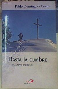 Hasta la cumbre : testamento espiritual | 154753 | Domínguez Prieto, Pablo