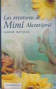 Las aventuras de Mimí Akcentijevic | 139124 | Matijevic, Vladan