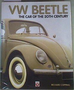 Volkswagen VW Beetle: The Car of the Century | 159184 | Copping, Richard