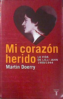Mi corazón herido: la vida de Lilli Jahn, 1900-1944 | 139455 | Doerry, Martin/Traducción de Rosa Pilar Blanco