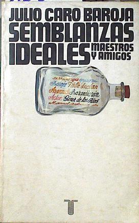 Semblanzas ideales: maestros y amigos | 123808 | Caro Baroja, Julio