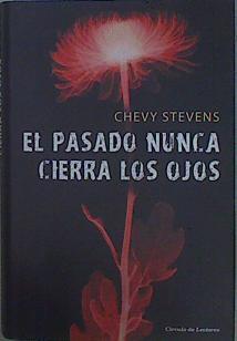 El pasado nunca cierra los ojos | 152556 | Chevy Stevens