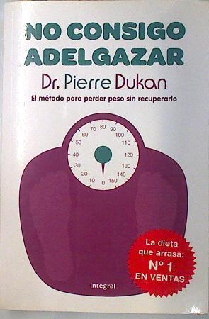 No consigo adelgazar El metodo Dukan para perder peso sin recuperarlo | 76985 | Dukan, Pierre