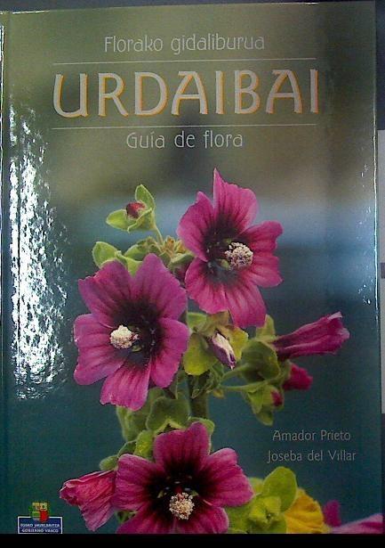 Urdaibai guia de flora. Florako gidaliburua | 117909 | Prieto, Amador/del Villar (fotogra), Joseba