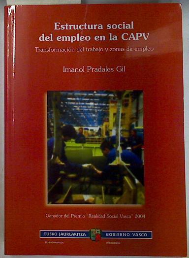 Estructura social del empleo en la CAPV: transformación del trabajo y zonas de empleo | 130143 | Pradales Gil, Imanol