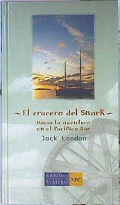 El Crucero Del Snark. Hacia La Aventura En El Pacifico Sur | 23099 | London Jack