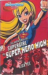 DC super hero girls 2. Las aventuras de Supergirl en super hero high | 142996 | Yee, Lisa
