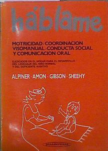 Háblame Motricidad Coordinacion Visomanual Conducta Social Y Comucicación Oral | 63402 | Alpiner Amon Gibson Sheehy