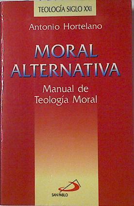 Moral alternativa Manual de Teología Moral | 124080 | Hortelano Alcázar, Antonio