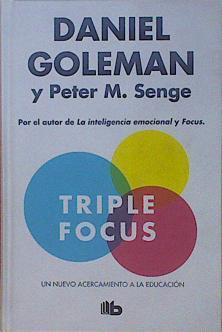 Triple focus : un nuevo acercamiento a la educación | 150863 | Senge, Peter M./Goleman, Daniel (1946-)