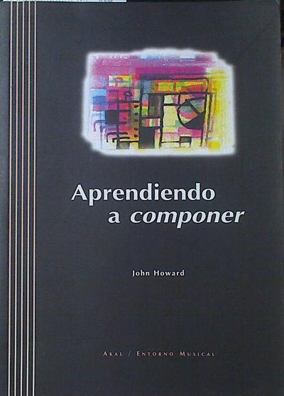 Aprendiendo a componer | 121503 | Prieto Menchero, Ruth/Howard, John