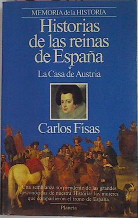Historias De Las Reinas De España: La Casa De Austria | 37361 | Fisas Carlos