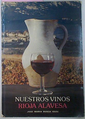 Nuestros Vinos De Rioja Alavesa | 12903 | Busca Isusi Jose Maria