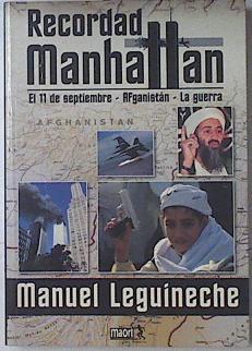 Recordad Manhattan: el 11 de septiembre, Afganistán, la guerra | 69273 | Leguineche Bollar, Manuel