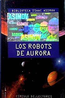 Los Robots de aurora | 143204 | Asimov, Isaac/Segur, María Teresa
