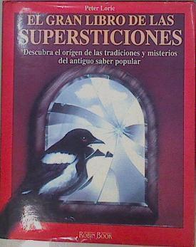 El Gran Libro De Las Supersticiones Descubra El Orígen De Las Tradiciones Y Misterios | 59328 | Loire Peter