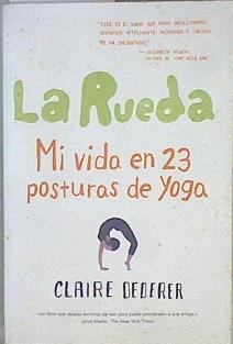 La rueda : mi vida en 23 posturas de yoga | 148681 | Dederer, Claire