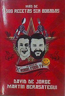 Más de 999 recetas sin bobadas : la cocina de Robin Food TV | 150965 | Jorge, David de/Berasategui Olazabal, Martín (1960- )
