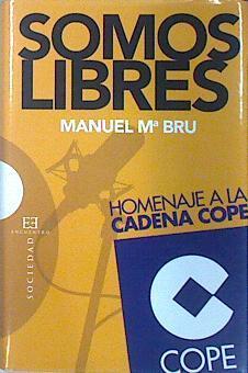 Somos libres: Homenaje a la Cadena COPE | 138451 | Manuel Mª Bru.