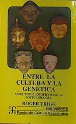 Entre la cultura y la genética : aspectos filosóficos de la sociobiología | 137260 | Trigg Roger