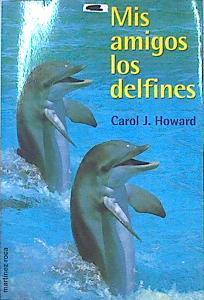 Mis Amigos Los Delfines | 47484 | Howard Carol J.