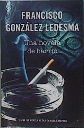 Una novela de barrio | 151636 | Francisco González Ledesma