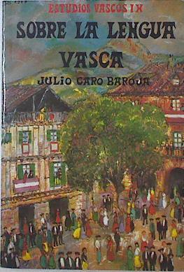 Sobre La Lengua Vasca Y El Vasco Iberismo. Estudios Vascos IX | 55609 | Caro Baroja Julio